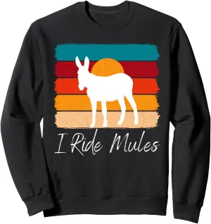 Mule and Sunset: I Ride Mules Sweatshirt